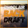 Choclair - Backdraft - Single (feat. Classified) - Single